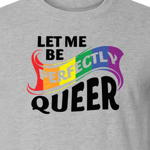 Perfectly Queer T-Shirt, Rainbow Statement Tee for LGBTQ+ Community, Allies and Pride Month Parades