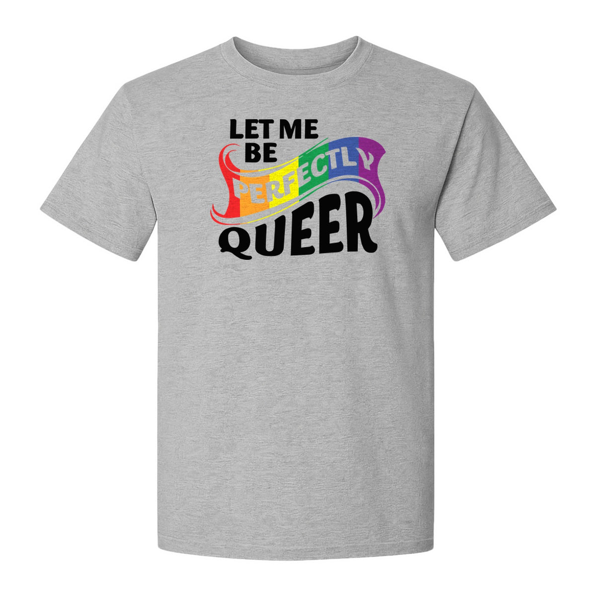 Perfectly Queer T-Shirt, Rainbow Statement Tee for LGBTQ+ Community, Allies and Pride Month Parades