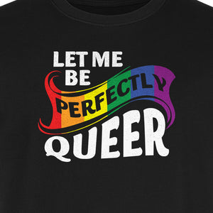 Perfectly Queer T-Shirt, Rainbow Statement Tee for LGBTQ+ Community, Allies and Pride Month Parades