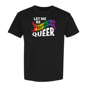 Perfectly Queer T-Shirt, Rainbow Statement Tee for LGBTQ+ Community, Allies and Pride Month Parades