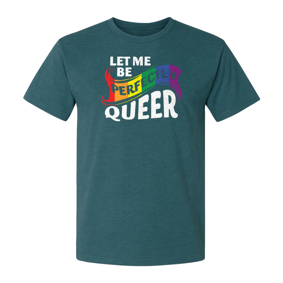 Perfectly Queer T-Shirt, Rainbow Statement Tee for LGBTQ+ Community, Allies and Pride Month Parades