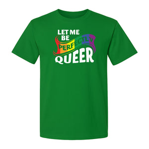 Perfectly Queer T-Shirt, Rainbow Statement Tee for LGBTQ+ Community, Allies and Pride Month Parades