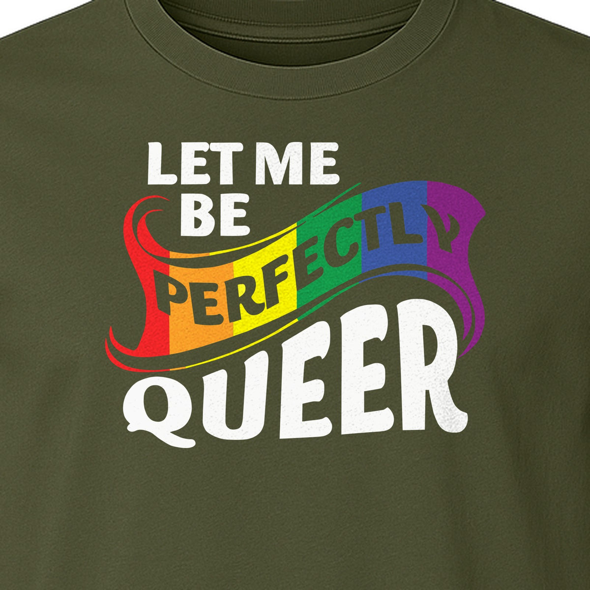 Perfectly Queer T-Shirt, Rainbow Statement Tee for LGBTQ+ Community, Allies and Pride Month Parades