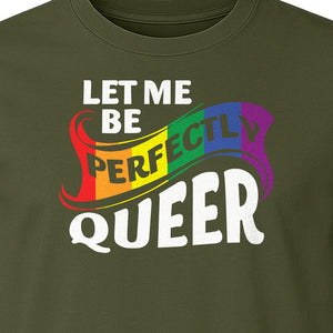 Perfectly Queer T-Shirt, Rainbow Statement Tee for LGBTQ+ Community, Allies and Pride Month Parades
