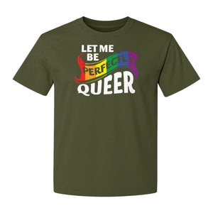 Perfectly Queer T-Shirt, Rainbow Statement Tee for LGBTQ+ Community, Allies and Pride Month Parades
