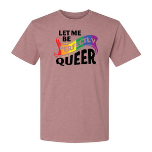 Perfectly Queer T-Shirt, Rainbow Statement Tee for LGBTQ+ Community, Allies and Pride Month Parades