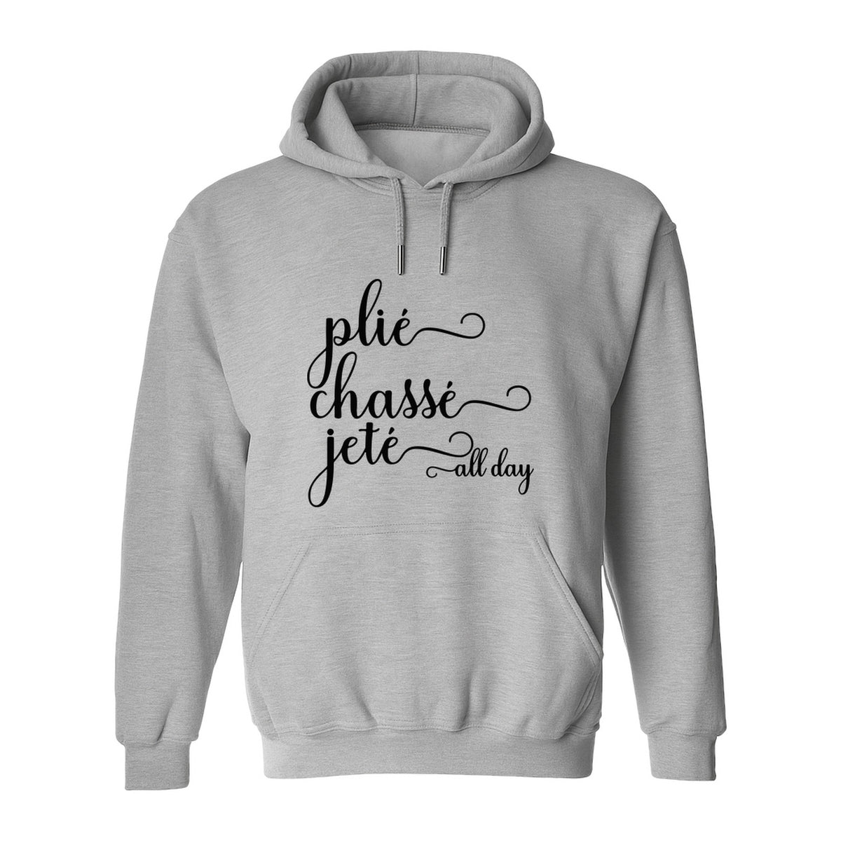 Ballet Dance Hoodie, Plie Chasse Jete All Day Script Pullover for Dancers and Teachers
