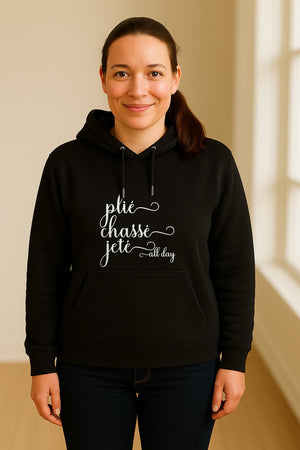 Ballet Dance Hoodie, Plie Chasse Jete All Day Script Pullover for Dancers and Teachers