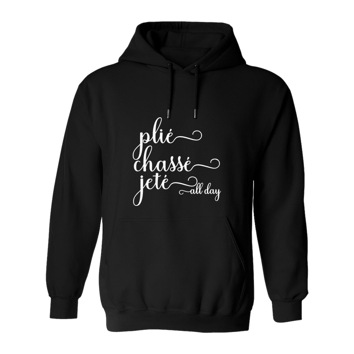 Ballet Dance Hoodie, Plie Chasse Jete All Day Script Pullover for Dancers and Teachers