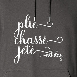Ballet Dance Hoodie, Plie Chasse Jete All Day Script Pullover for Dancers and Teachers