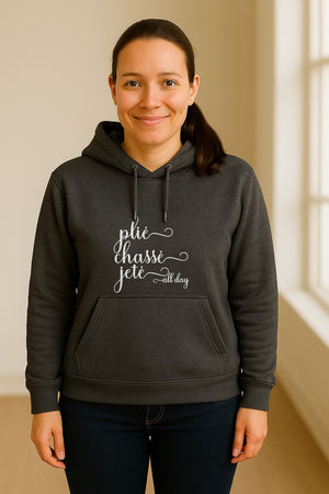 Ballet Dance Hoodie, Plie Chasse Jete All Day Script Pullover for Dancers and Teachers