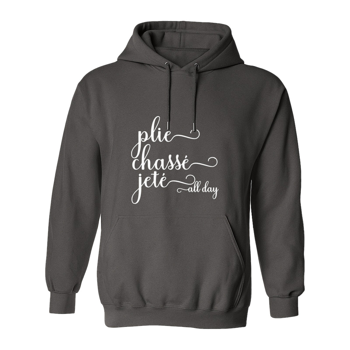Ballet Dance Hoodie, Plie Chasse Jete All Day Script Pullover for Dancers and Teachers