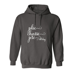 Ballet Dance Hoodie, Plie Chasse Jete All Day Script Pullover for Dancers and Teachers