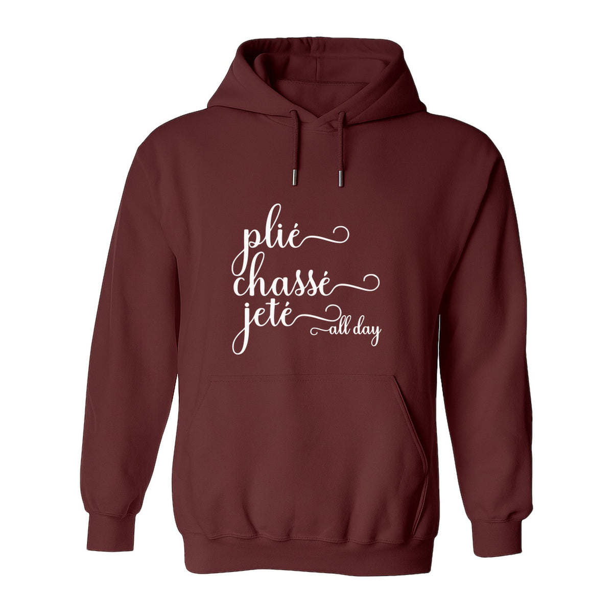 Ballet Dance Hoodie, Plie Chasse Jete All Day Script Pullover for Dancers and Teachers