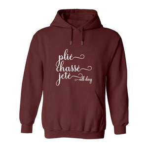 Ballet Dance Hoodie, Plie Chasse Jete All Day Script Pullover for Dancers and Teachers
