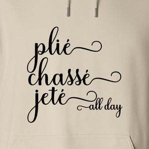 Ballet Dance Hoodie, Plie Chasse Jete All Day Script Pullover for Dancers and Teachers