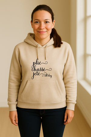 Ballet Dance Hoodie, Plie Chasse Jete All Day Script Pullover for Dancers and Teachers