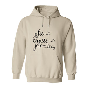 Ballet Dance Hoodie, Plie Chasse Jete All Day Script Pullover for Dancers and Teachers