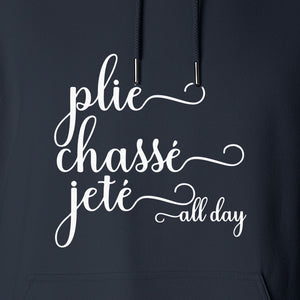 Ballet Dance Hoodie, Plie Chasse Jete All Day Script Pullover for Dancers and Teachers