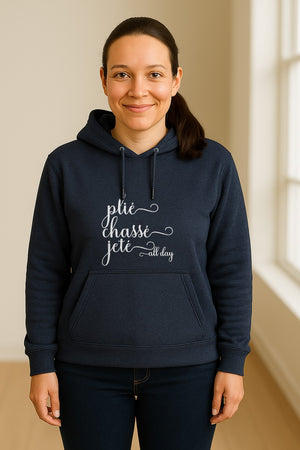 Ballet Dance Hoodie, Plie Chasse Jete All Day Script Pullover for Dancers and Teachers
