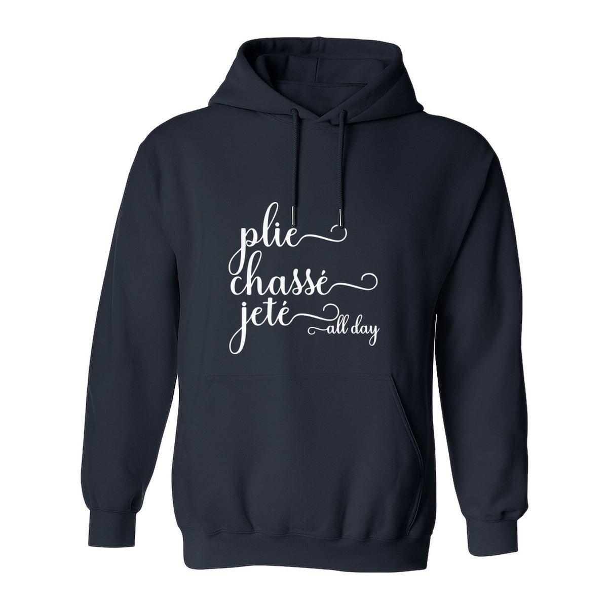 Ballet Dance Hoodie, Plie Chasse Jete All Day Script Pullover for Dancers and Teachers