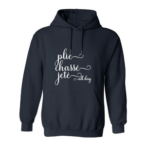 Ballet Dance Hoodie, Plie Chasse Jete All Day Script Pullover for Dancers and Teachers