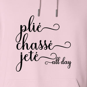 Ballet Dance Hoodie, Plie Chasse Jete All Day Script Pullover for Dancers and Teachers