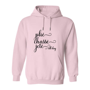 Ballet Dance Hoodie, Plie Chasse Jete All Day Script Pullover for Dancers and Teachers