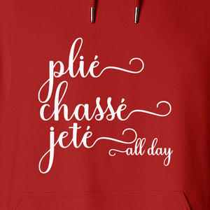 Ballet Dance Hoodie, Plie Chasse Jete All Day Script Pullover for Dancers and Teachers