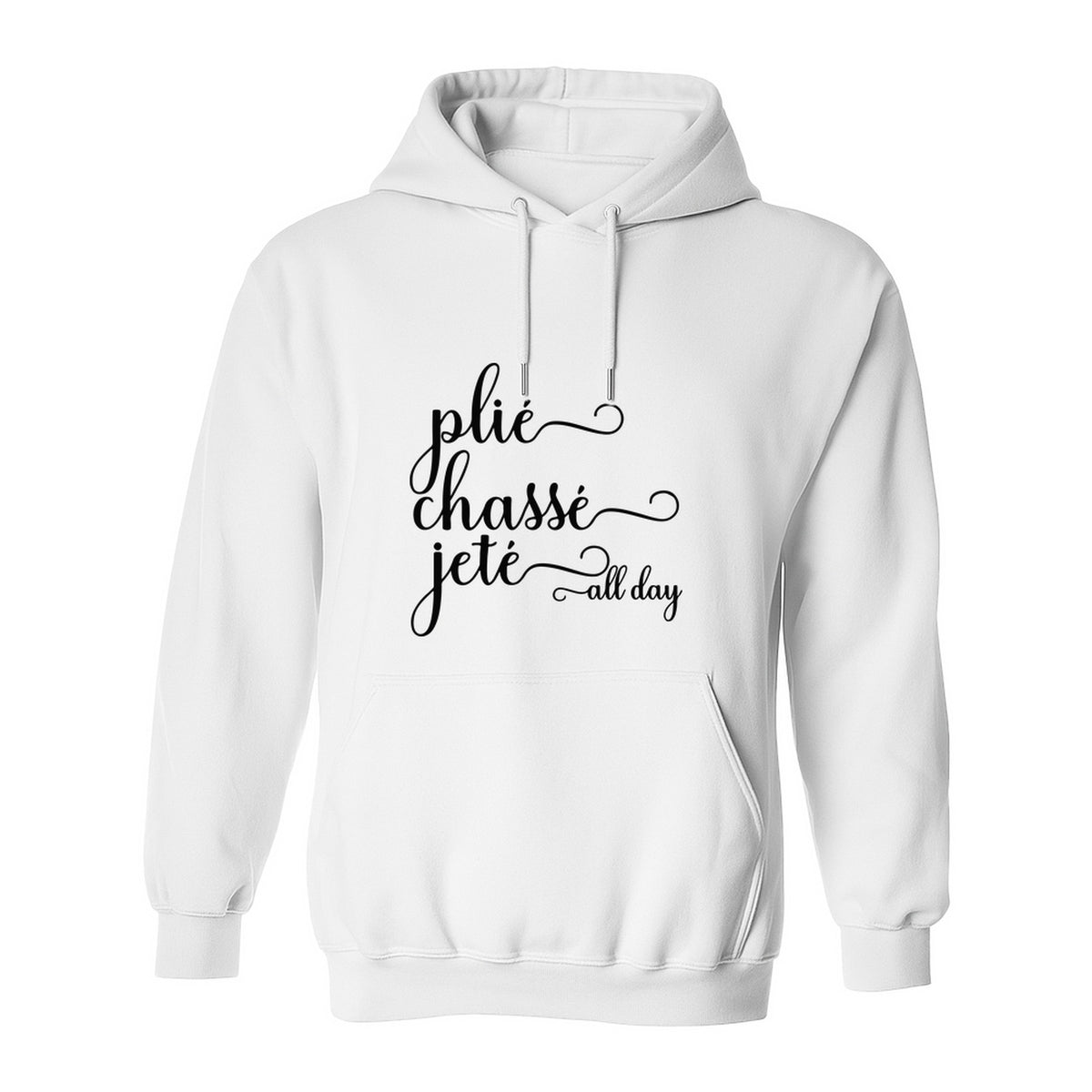 Ballet Dance Hoodie, Plie Chasse Jete All Day Script Pullover for Dancers and Teachers