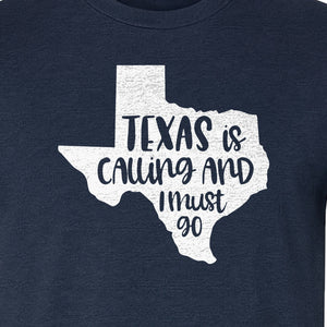 Texas Is Calling and I Must Go T-Shirt, State Outline Travel Graphic for Lone Star Road Trips
