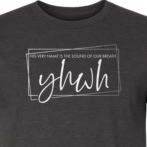 YHWH T-Shirt, His Very Name Is the Sound of Our Breath Faith Graphic for Christians