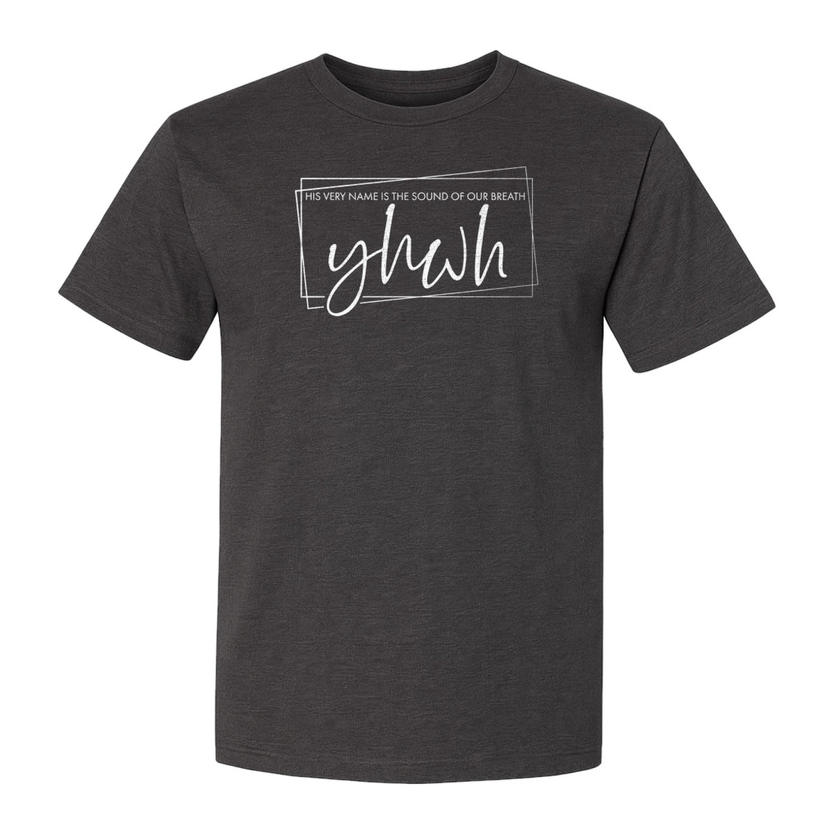 YHWH T-Shirt, His Very Name Is the Sound of Our Breath Faith Graphic for Christians