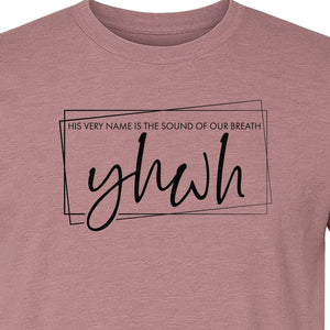 YHWH T-Shirt, His Very Name Is the Sound of Our Breath Faith Graphic for Christians