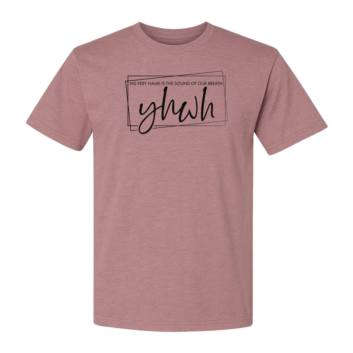 YHWH T-Shirt, His Very Name Is the Sound of Our Breath Faith Graphic for Christians