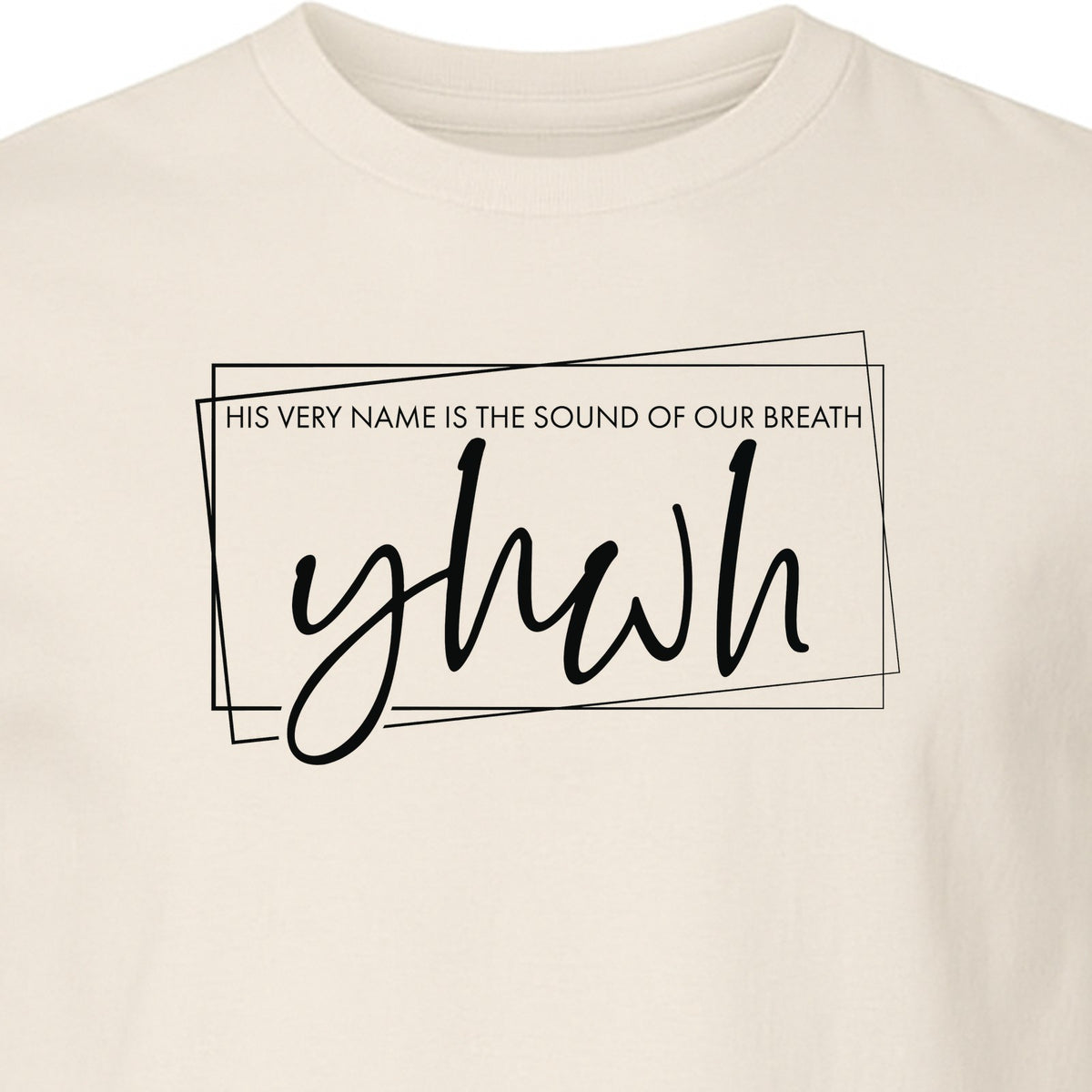 YHWH T-Shirt, His Very Name Is the Sound of Our Breath Faith Graphic for Christians