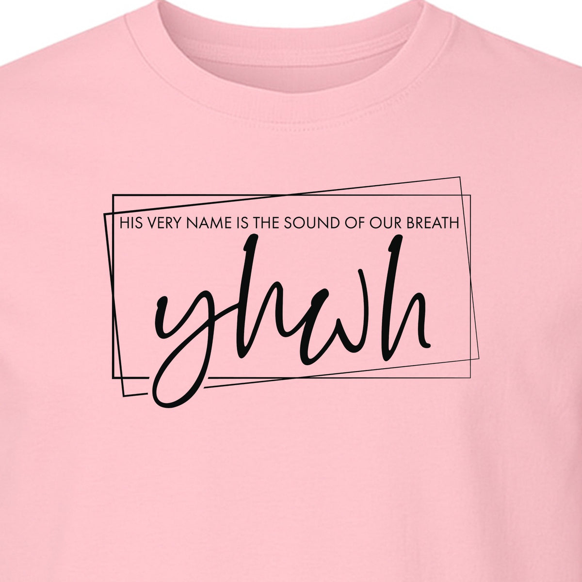 YHWH T-Shirt, His Very Name Is the Sound of Our Breath Faith Graphic for Christians