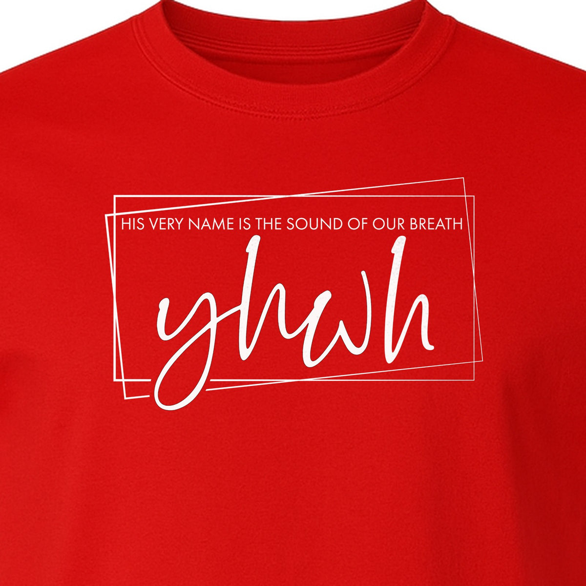 YHWH T-Shirt, His Very Name Is the Sound of Our Breath Faith Graphic for Christians