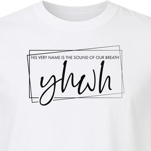YHWH T-Shirt, His Very Name Is the Sound of Our Breath Faith Graphic for Christians