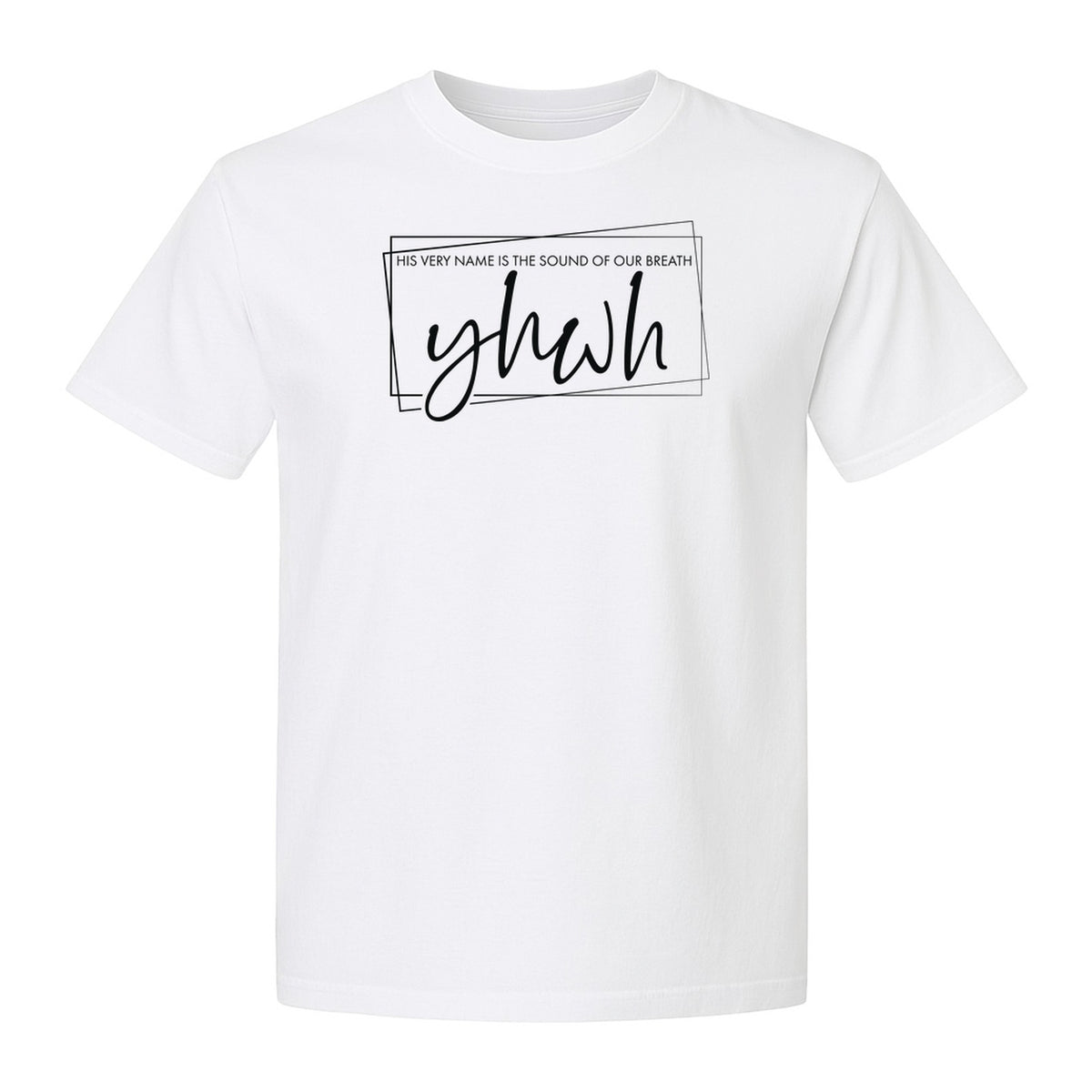 YHWH T-Shirt, His Very Name Is the Sound of Our Breath Faith Graphic for Christians