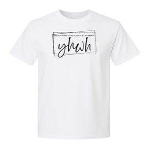 YHWH T-Shirt, His Very Name Is the Sound of Our Breath Faith Graphic for Christians