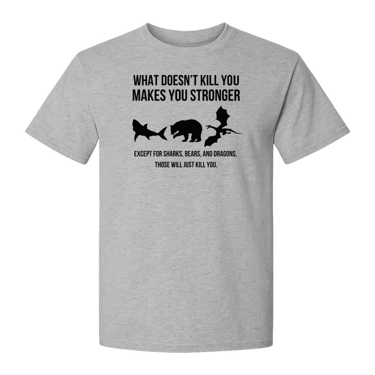Shark Bear Dragon T-Shirt, What Doesn't Kill You Sarcastic Survival Humor Graphic
