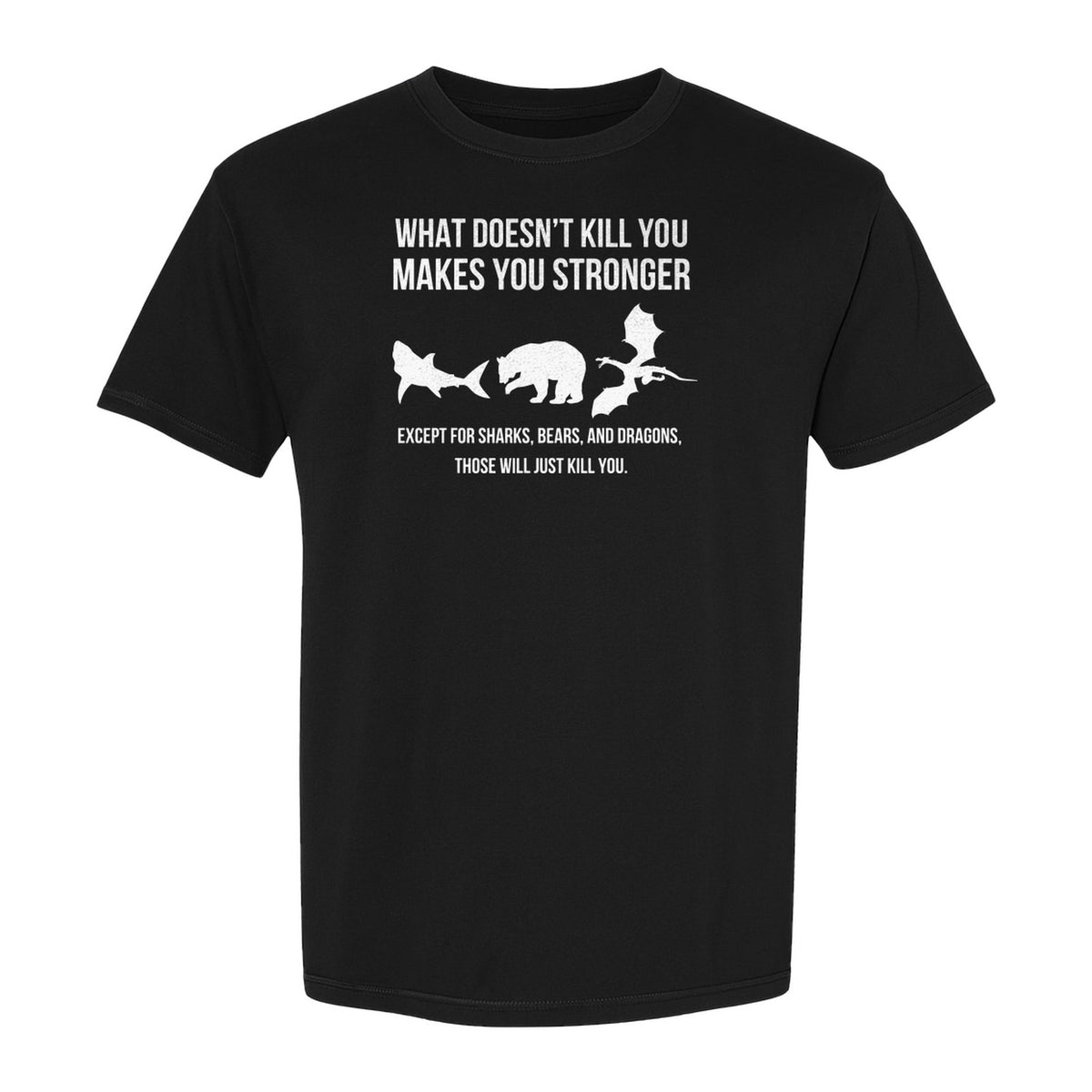 Shark Bear Dragon T-Shirt, What Doesn't Kill You Sarcastic Survival Humor Graphic
