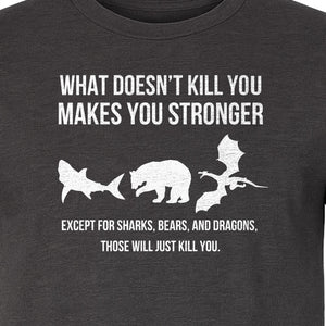 Shark Bear Dragon T-Shirt, What Doesn't Kill You Sarcastic Survival Humor Graphic