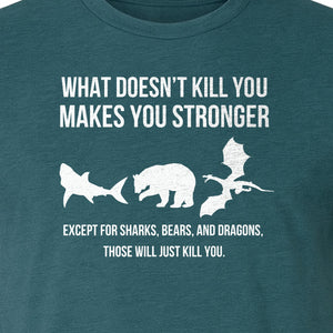 Shark Bear Dragon T-Shirt, What Doesn't Kill You Sarcastic Survival Humor Graphic