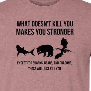 Shark Bear Dragon T-Shirt, What Doesn't Kill You Sarcastic Survival Humor Graphic