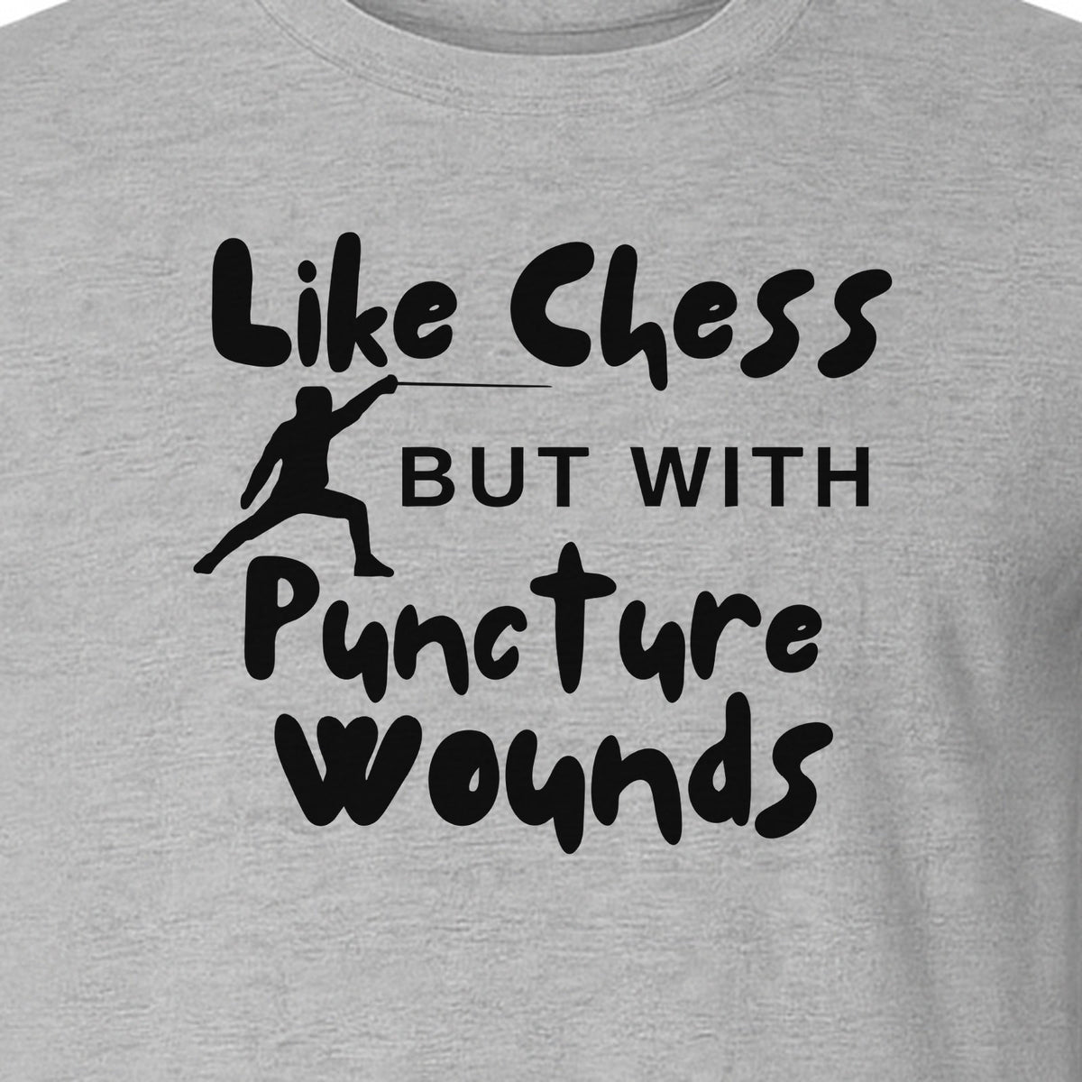 Fencing T-Shirt, Like Chess But With Puncture Wounds Funny Combat Sport Graphic for Fencers and Coaches