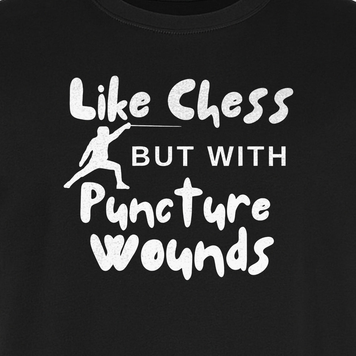 Fencing T-Shirt, Like Chess But With Puncture Wounds Funny Combat Sport Graphic for Fencers and Coaches