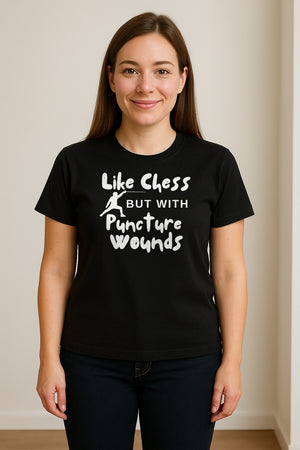 Fencing T-Shirt, Like Chess But With Puncture Wounds Funny Combat Sport Graphic for Fencers and Coaches