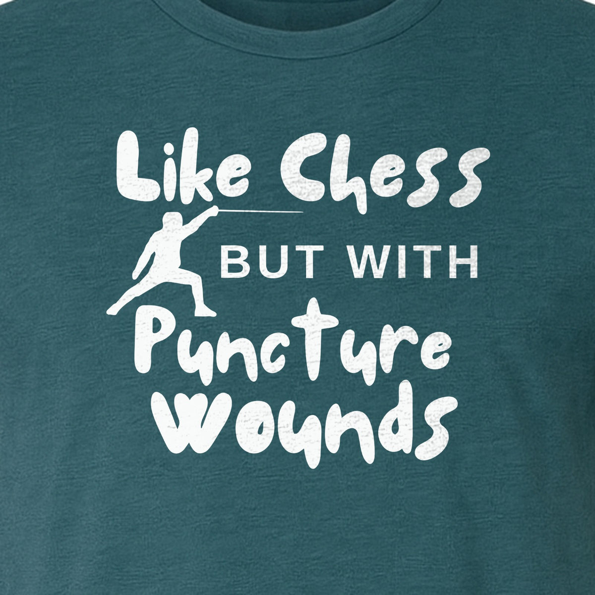 Fencing T-Shirt, Like Chess But With Puncture Wounds Funny Combat Sport Graphic for Fencers and Coaches